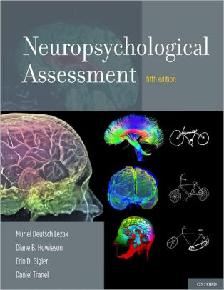 Neuropsychological Assessment / Edition 5 By Muriel Deutsch Lezak ...