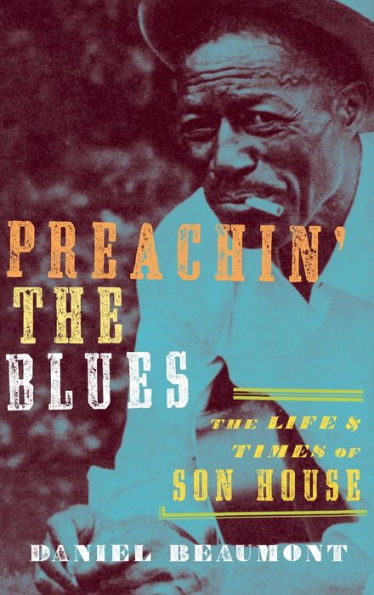 Preachin' The Blues: Life and Times of Son House