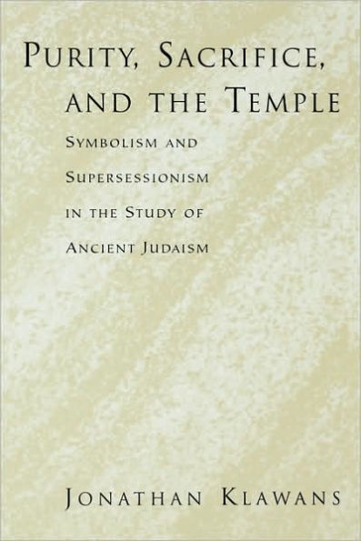 Purity, Sacrifice, and the Temple: Symbolism and Supersessionism in the Study of Ancient Judaism