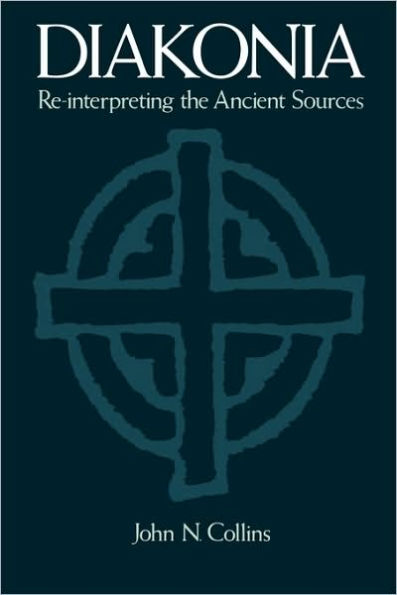 Diakonia: Re-Interpreting the Ancient Sources