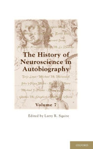 Title: The History of Neuroscience in Autobiography: Volume 7, Author: Larry R. Squire