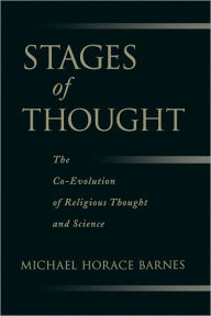 Title: Stages of Thought: The Co-Evolution of Religious Thought and Science, Author: Michael Horace Barnes