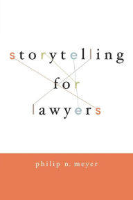 Title: Storytelling for Lawyers, Author: Philip Meyer