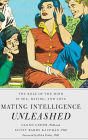 Mating Intelligence Unleashed: The Role of the Mind in Sex, Dating, and Love