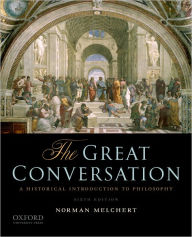 Title: The Great Conversation: A Historical Introduction to Philosophy / Edition 6, Author: Norman Melchert