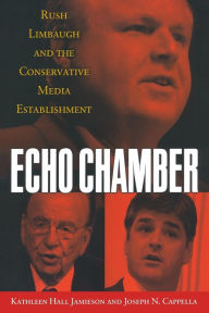 Title: Echo Chamber: Rush Limbaugh and the Conservative Media Establishment, Author: Kathleen Hall Jamieson