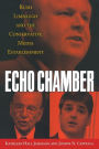 Echo Chamber: Rush Limbaugh and the Conservative Media Establishment