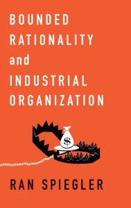 Title: Bounded Rationality and Industrial Organization, Author: Ran Spiegler