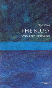Title: The Blues: A Very Short Introduction, Author: Elijah Wald