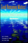 Title: Good Reasoning Matters!: A Constructive Approach to Critical Thinking / Edition 2, Author: Leo A. Groarke