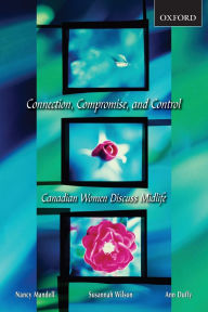 Title: Connection, Compromise, and Control: Canadian Women Discuss Midlife / Edition 1, Author: Nancy Mandell