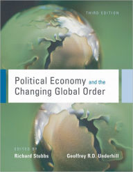 Title: Political Economy and the Changing Global Order / Edition 3, Author: Richard Stubbs