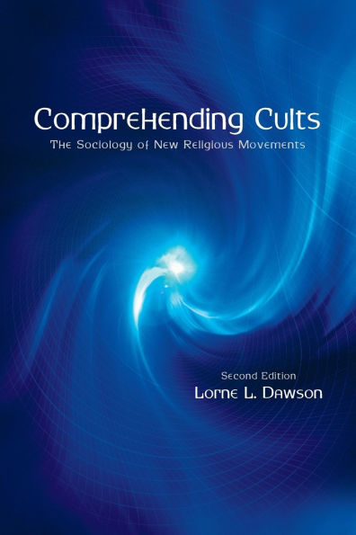 Comprehending Cults: The Sociology of New Religious Movements / Edition 2