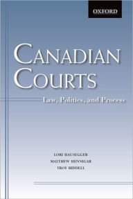 Title: Canadian Courts : Law, Politics, and Process, Author: Lori Hausegger