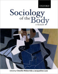 Title: Sociology of the Body: A Reader / Edition 1, Author: Claudia Malacrida