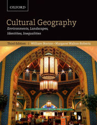 Title: Cultural Geography: Environments, Landscapes, Identities, Inequalities, third edition / Edition 3, Author: William Norton