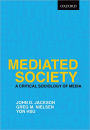 Mediated Society: A Critical Sociology of Media / Edition 1