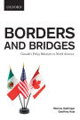 Borders and Bridges: Canada's Policy Relations in North America