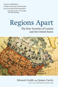 Title: Regions Apart: The Four Societies of Canada and the United States, Author: Edward Grabb