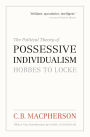 The Political Theory of Possessive Individualism: Hobbes to Locke