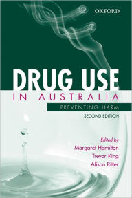 Title: Drug Use in Australia: Preventing Harm / Edition 2, Author: Margaret Hamilton