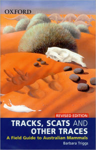 Title: Tracks, Scats, and Other Traces: A Field Guide to Australian Mammals / Edition 2, Author: Barbara Triggs