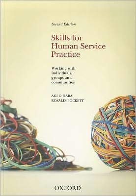 Skills For Human Service Practice Working with Individuals, Groups and Communities, 2nd Edition / Edition 2