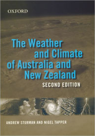 Title: The Weather and Climate of Australia and New Zealand / Edition 2, Author: Andrew P. Sturman