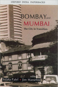 Title: Bombay and Mumbai: The City in Transition, Author: Sujata Patel