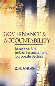 Title: Governance and Accountability: Essays on the Indian Financial and Corporate Sectors, Author: D.N. Ghosh