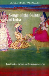 Title: Songs of the Saints of India / Edition 2, Author: John Stratton Hawley