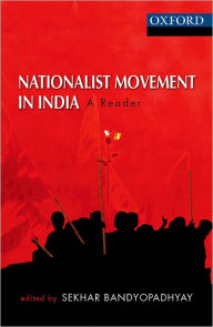 Title: Nationalist Movement in India: A Reader, Author: Sekhar Bandyopadhyay