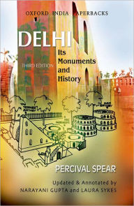 Title: Delhi: Its Monuments and History, Author: Percival Spear