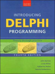 Title: Introducing Delphi Programming: Theory Through Practice / Edition 4, Author: John Barrow