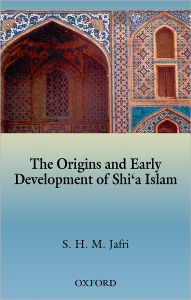 Title: The Origins and Early Development of Shi'a Islam, Author: Husain M. Jafri