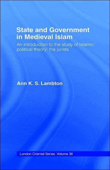 State and Government in Medieval Islam / Edition 1