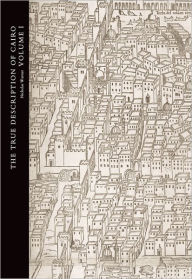 Title: The True Description of Cairo: A Sixteenth-Century Venetian View, Author: Matheo Pagano