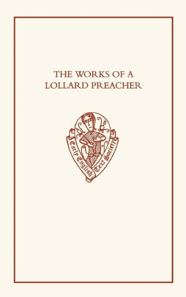 The Works of a Lollard Preacher: The Sermon Omnis Plantacio, The Tract Fundamentum aliud nemo potest ponere and The Tract De oblacione iugis sacrificii