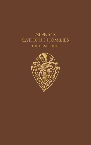 Aelfric's Catholic Homilies: The First Series: Text