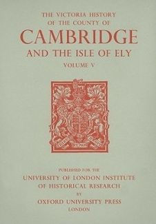 A History of the County of Cambridge and the Isle of Ely: Volume V