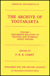 Title: Archive of Yogyakarta: Documents Relating to Politics and Internal Court Affairs, Author: Peter B. R. Carey