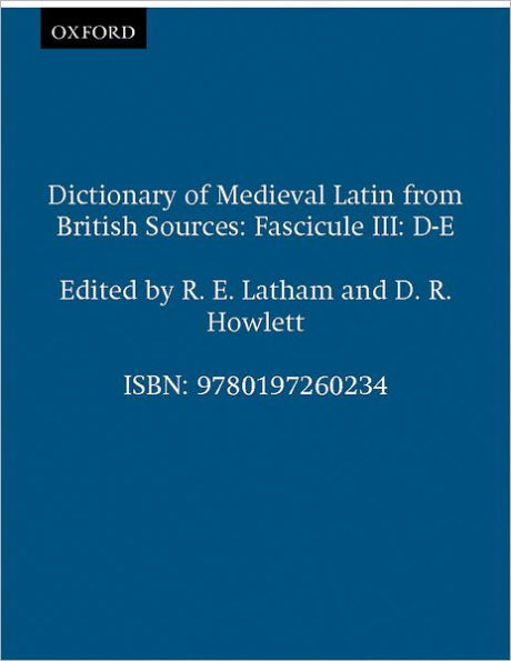 Dictionary of Medieval Latin from British Sources: Fascicule III: D-E