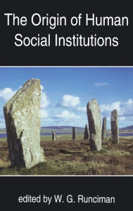 Title: The Origin of Human Social Institutions, Author: W. G. Runciman