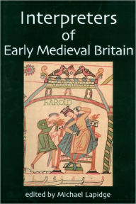 Title: Interpreters of Early Medieval Britain, Author: Michael Lapidge