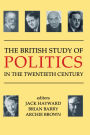 The British Study of Politics in the Twentieth Century