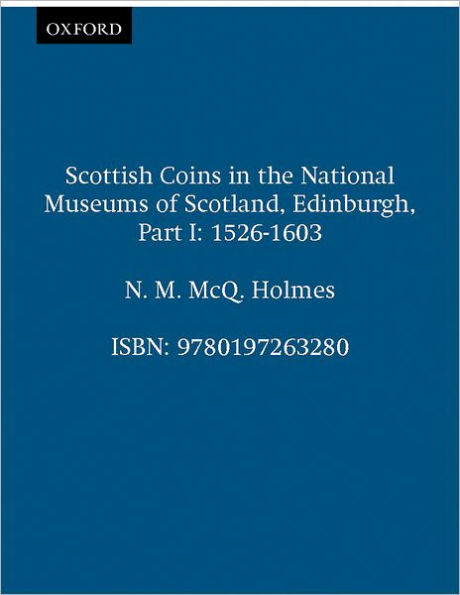 Scottish Coins in the National Museums of Scotland, Edinburgh, Part I: 1526-1603