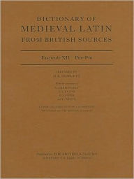 Title: Dictionary of Medieval Latin from British Sources: Fascicule XII: Pos-Prae, Author: David Howlett