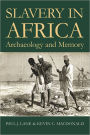 Comparative Dimensions of Slavery in Africa: Archaeology and Memory