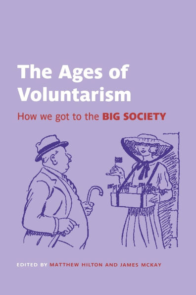 The Ages of Voluntarism: How We Got to the Big Society