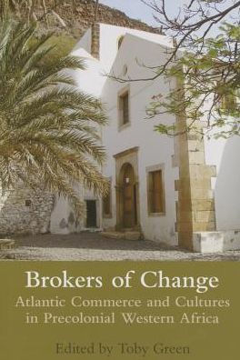 Brokers of Change: Atlantic Commerce and Cultures in Pre-Colonial Western Africa